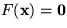 $F({\bf x}) = {\bf 0}$