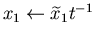 $x_1 \leftarrow {\widetilde x}_1 t^{-1}$