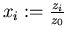 $x_i := \frac{z_i}{z_0}$