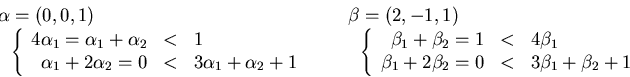 \begin{displaymath}
\begin{array}{l}
\! \! \! \! \alpha = (0,0,1) \\
\left\{...
...& < & 3 \beta_1 + \beta_2 + 1
\end{array} \right.
\end{array}\end{displaymath}
