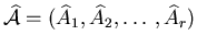 ${\widehat {\cal A}}
= ( {\widehat A}_1, {\widehat A}_2, \ldots, {\widehat A}_r )$