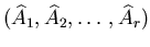 $({\widehat A}_1,{\widehat A}_2, \ldots, {\widehat A}_r)$