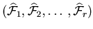 $({\widehat {\cal F}}_1,{\widehat {\cal F}}_2, \ldots,
{\widehat {\cal F}}_r)$