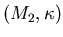 $(M_2,\kappa)$