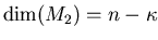 $\dim(M_2) = n-\kappa$