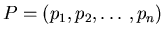 $P = (p_1,p_2,\ldots,p_n)$