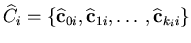 ${\widehat C}_i = \{
{\widehat {\bf c}}_{0i}, {\widehat {\bf c}}_{1i} , \ldots ,
{\widehat {\bf c}}_{k_i i} \}$