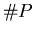 $\char93 P$