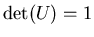 $\det(U) = 1$