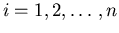 $i = 1,2,\ldots,n$