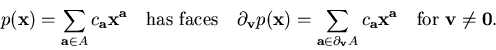 \begin{displaymath}p({\bf x}) = \sum_{{\bf a} \in A} c_{\bf a} {\bf x}^{\bf a}
...
...bf a} {\bf x}^{\bf a}
\quad \mbox{for } {\bf v} \not= {\bf0}.
\end{displaymath}