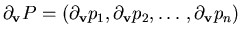 $\partial_{\bf v} P = ( \partial_{\bf v} p_1,
\partial_{\bf v} p_2, \ldots , \partial_{\bf v} p_n )$