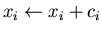 $x_i \leftarrow x_i + c_i$