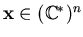 ${\bf x} \in ({\Bbb C}^*)^n$