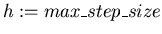 $h := max\_step\_size$