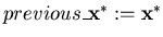 $previous\_{\bf x}^* := {\bf x}^*$