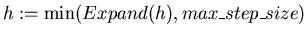 $h := \min(Expand(h),max\_step\_size)$