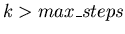$k > max\_steps$