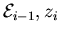 ${\cal E}_{i-1},z_{i}$