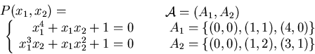 \begin{displaymath}
\begin{array}{l}
P(x_1,x_2) = \\
~~~~~ \left\{
\begin{a...
...,0) \} \\
~~~~ A_2 = \{ (0,0) , (1,2) , (3,1) \}
\end{array}\end{displaymath}