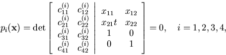 \begin{displaymath}
p_i({\bf x}) =
\det \left[
\left.
\begin{array}{cc}
c_{...
...& 0 \\
0 & 1 \\
\end{array} \right]
= 0, \quad i=1,2,3,4,
\end{displaymath}