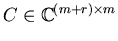 $C \in {\Bbb C}^{(m+r) \times m}$