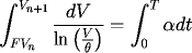 \[  \int_{FV_n}^{V_{n+1}} \frac{dV}{\ln \left(\frac{V}{\theta}\right)}= 
\int_0^T \alpha dt  \] 