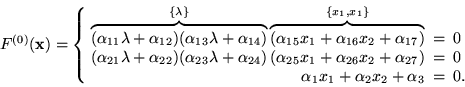 \begin{displaymath}
F^{(0)}({\bf x}) =
 \left\{
 \begin{array}
{rcl}
 \overbrace...
 ...a_1 x_1 + \alpha_2 x_2 + \alpha_3 & = & 0.
 \end{array} \right.\end{displaymath}