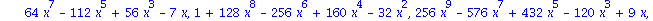 t := vector([1, x, -1+2*x^2, 4*x^3-3*x, 1+8*x^4-8*x^2, 16*x^5-20*x^3+5*x, -1+32*x^6-48*x^4+18*x^2, 64*x^7-112*x^5+56*x^3-7*x, 1+128*x^8-256*x^6+160*x^4-32*x^2, 256*x^9-576*x^7+432*x^5-120*x^3+9*x, -1+...