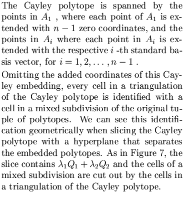 $\textstyle \parbox{8cm}{
\par The Cayley polytope is spanned by the points in $...
...sion
are cut out by the cells in a triangulation of the Cayley polytope.
\par }$